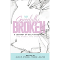 Gracefully Broken: A Journey of Self-Discovery