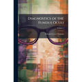 Diagnostics of the Fundus Oculi; Volume 1