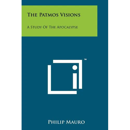 The Patmos Visions: A Study Of The Apocalypse