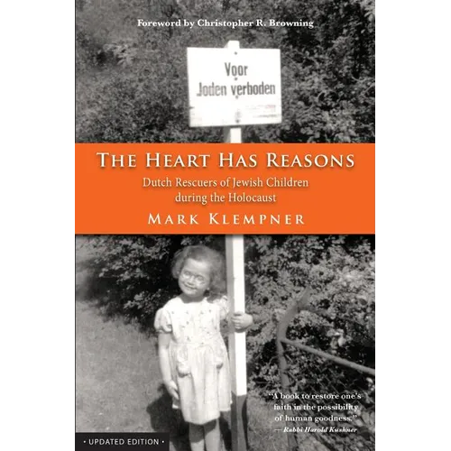 The Heart Has Reasons: Dutch Rescuers of Jewish Children During the Holocaust