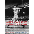 American Jews & America's Game: Voices of a Growing Legacy in Baseball