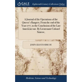 A Journal of the Operations of the Queen's Rangers, From the end of the Year 1777, to the Conclusion of the Late American war. By Lieutenant-Colonel S