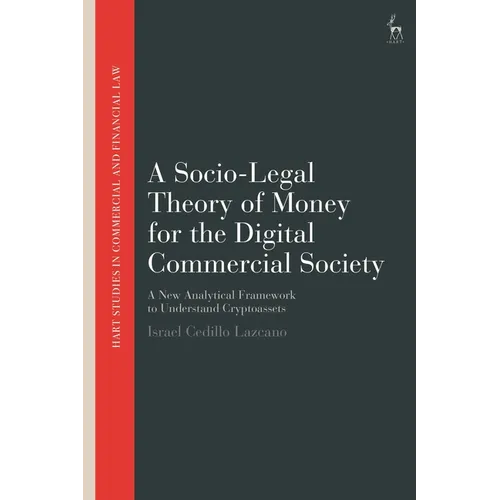 A Socio-Legal Theory of Money for the Digital Commercial Society: A New Analytical Framework to Understand Cryptoassets