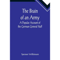 The Brain of an Army: A Popular Account of the German General Staff