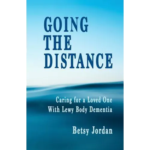Going the Distance: Caring for a Loved One with Lewy Body Dementia