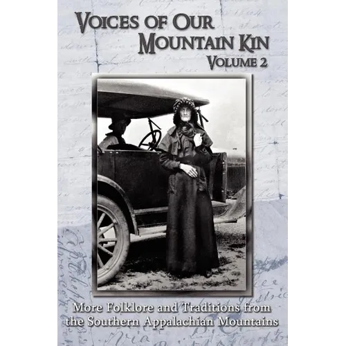 Voices of Our Mountain Kin Volume 2: More Folklore and Traditions from the Southern Appalachian Mountains