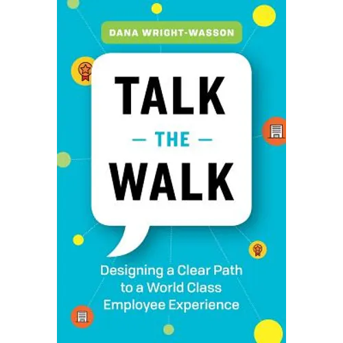 Talk the Walk: Designing a Clear Path to a World Class Employee Experience