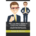 The Lazy Man's Guide to Crack any Interview