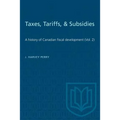Taxes, Tariffs, & Subsidies: A history of Canadian fiscal development (Vol. 2)