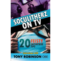 Soculitherz on TV - 20 Feisty Enterprise Tips