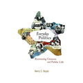 Everyday Politics: Reconnecting Citizens and Public Life