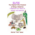 Elfie: The Elephant Who Dreamed of Being a Ballerina