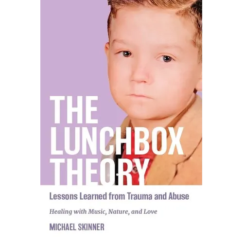 The Lunchbox Theory: Lessons Learned from Trauma and Abuse