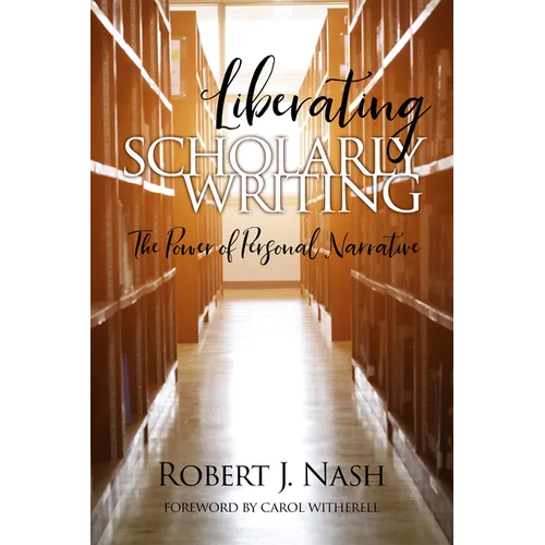 Liberating Scholarly Writing: The Power of Personal Narrative