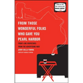 From Those Wonderful Folks Who Gave You Pearl Harbor