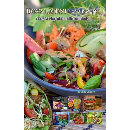 Royal Menu: on a budget: Vegan: Playful & Uplifting Foods!