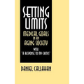 Setting Limits: Medical Goals in an Aging Society with "A Response to My Critics"