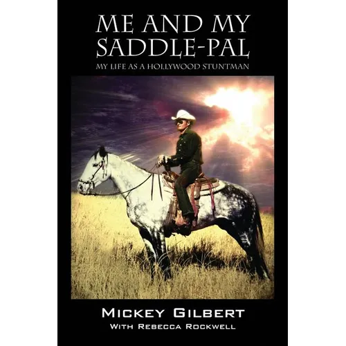 Me and My Saddle-Pal: My Life as a Hollywood Stuntman