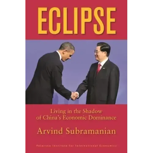 Eclipse: Living in the Shadow of China's Economic Dominance