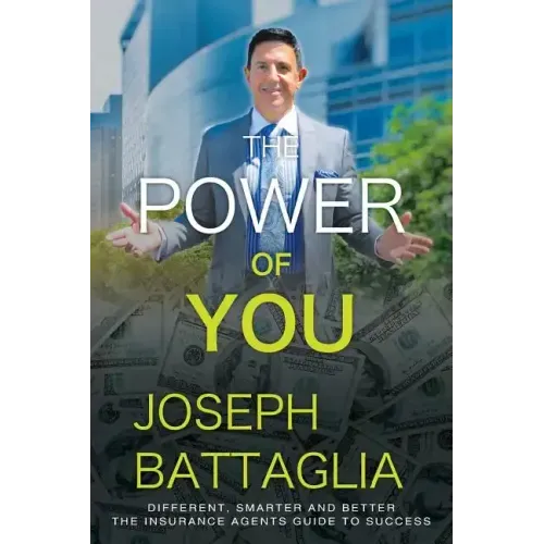 The Power of You: Different, Smarter and Better - The Insurance Agents Guide to Success