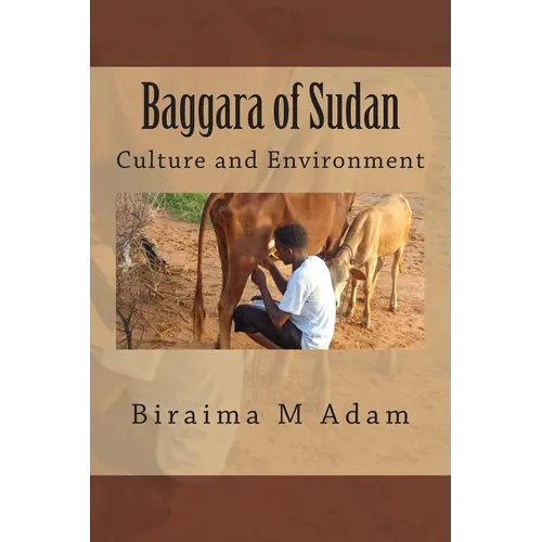 Baggara of Sudan: Culture and Environment: Culture, Traditions and Livelihood