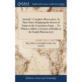 Aristotle's Complete Master-piece. In Three Parts; Displaying the Secrets of Nature in the Generation of man. ... To Which is Added, a Treasure of Hea