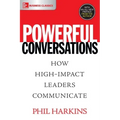 Powerful Conversations: How High Impact Leaders Communicate