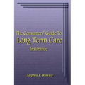 The Consumers' Guide To Long Term Care Insurance