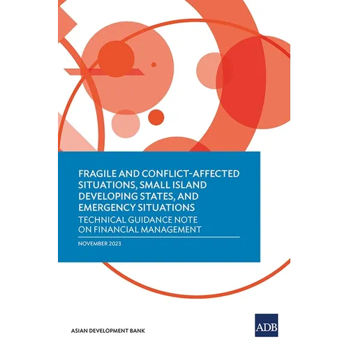 Fragile and Conflict-Affected Situations, Small Island Developing States, and Emergency Situations: Technical Guidance Note on Financial Management