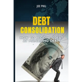 Debt Consolidation: How to Become Great At Managing Debt
