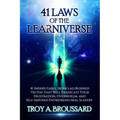 The 41 Laws of the Learniverse: 41 indisputable, ironclad business truths that will eradicate your frustration, overwhelm and self-imposed entrepreneu