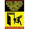 Attract, Then Repel: Why Are Candidates Abandoning Your Employment Process?