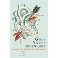 Girl in Need of a Tourniquet: Memoir of a Borderline Personality