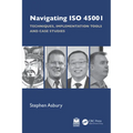 Navigating ISO 45001: Techniques, Implementation Tools and Case Studies