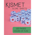 Kismet Score Sheets: 120 Pages, Hours Of Fun, Kismet Score Pads, Kismet Dice Game