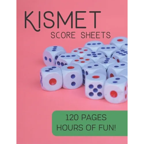 Kismet Score Sheets: 120 Pages, Hours Of Fun, Kismet Score Pads, Kismet Dice Game