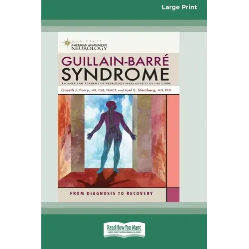 Guillain-Barre Syndrome: From Diagnosis to Recovery (16pt Large Print Edition)