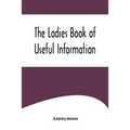 The Ladies Book of Useful Information