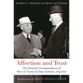 Affection and Trust: The Personal Correspondence of Harry S. Truman and Dean Acheson, 1953-1971