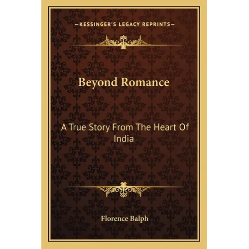 Beyond Romance: A True Story From The Heart Of India