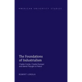 The Foundations of Industrialism: Charles Comte, Charles Dunoyer and Liberal Thought in France
