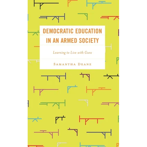 Democratic Education in an Armed Society: Learning to Live with Guns