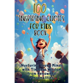 100 Inspiring Quotes for Kids Book: Nurturing Young Minds with Timeless Wisdom from Renowned Personalities
