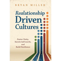 Realationship Driven Cultures: Foster Unity, Enrich Self-Worth, and Build Resilience