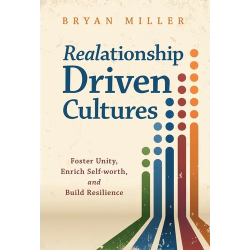 Realationship Driven Cultures: Foster Unity, Enrich Self-Worth, and Build Resilience