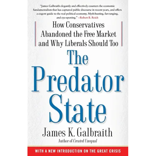 The Predator State: How Conservatives Abandoned the Free Market and Why Liberals Should Too