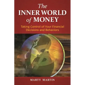 The Inner World of Money: Taking Control of Your Financial Decisions and Behaviors