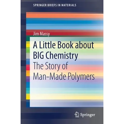 A Little Book about Big Chemistry: The Story of Man-Made Polymers