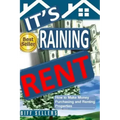 It's Raining Rent: How to Make money Purchasing and Renting Properties