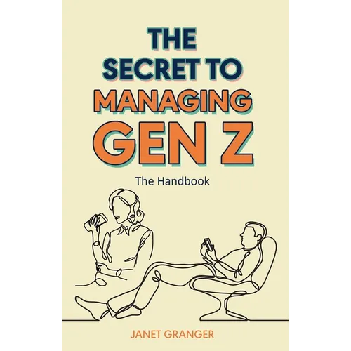 The Secret to Managing Gen Z: The Handbook